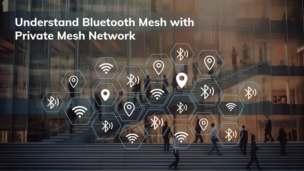 Bluetooth Mesh Vs. Private Mesh